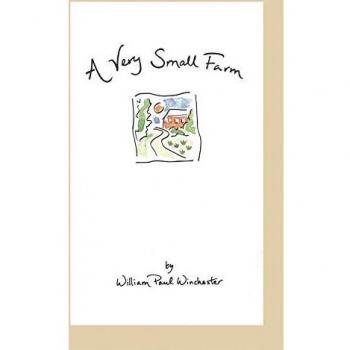 Miniature Homestead: A Guide to Tiny Farming by William Paul Winchester