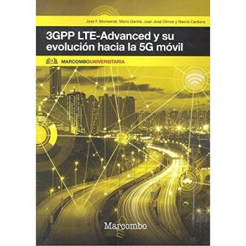 3GPP LTE-Advanced y su evolución hacia la 5G móvil - JOSE F. MONSERRAT, MARIO GARCÍA, JUAN JOSÉ OLMOS Y NARCÍS CARDONA