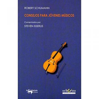 Consejos para jóvenes músicos - SCHUMANN, ROBERT/ISSERLIS, STEVEN