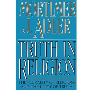 Verdad en la Religión: La Pluralidad de Religiones y la Unidad de la Verdad - Ensayo de Filosofía de la Religión por Mortimer Jerome Adler (Tapa blanda)