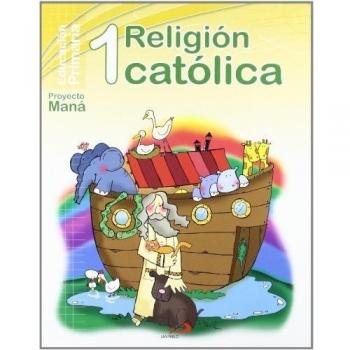 Religión católica 1º Proyecto Maná: Educación Primaria. Libro del alumno - 9788428530620
