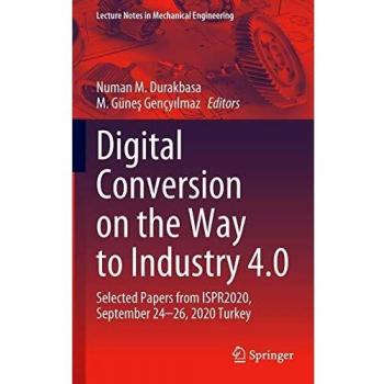 Digital Conversion on the Way to Industry 4.0: Selected Papers from ISPR2020, September 24-26, 2020 Online - Turkey