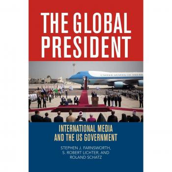 The Global President: International Media Relations and U.S. Government Dynamics