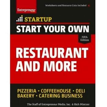 Start Your Own Restaurant and More: Pizzeria, Coffeehouse, Deli, Bakery, Catering Business
