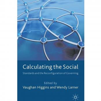 Calculating the Social: Standards and the Reconfiguration of Governing