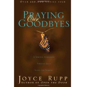 Praying Our Goodbyes: A Spiritual Companion Through Life's Losses and Sorrows