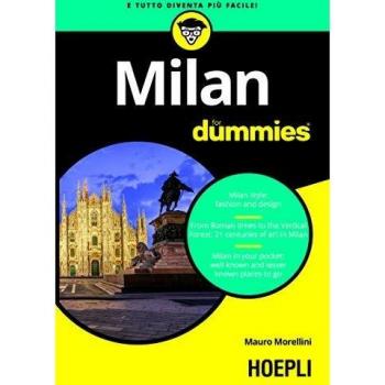 Milan For Dummies - Guía completa sobre la ciudad de Milán, incluye información sobre historia, cultura, gastronomía, lugares turísticos, transporte y recomendaciones para visitantes