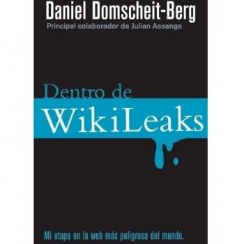 Dentro De Wikileaks: Mi etapa en al web mas peligrosa del mundo / My Time With Julian Assange at the World's Most Dangerous Website