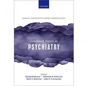 Landmark Papers in Psychiatry: Seminal Papers With Experts Commentaries