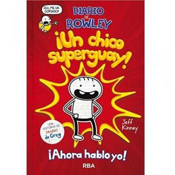 Diario de Rowley 1. ¡Un chico super guay!: Una historia de Diario de Greg