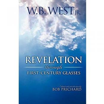 Revelation Through First-Century Glasses: Insights from W. B. West on Biblical Interpretation