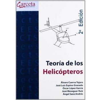 Teoría de los Helicópteros 2ª edición - Cuerva Tejero Alvaro;espino Granado Jose Luis;lopez Garcia Oscar;meseguer Ruiz Jose;sanz Andres Angel