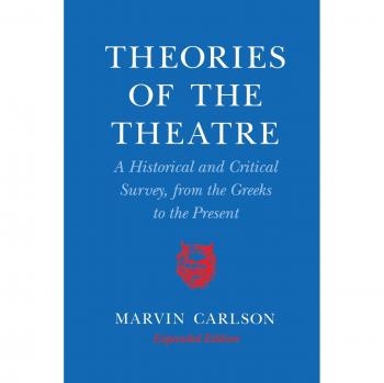 Theories of the Theatre: A Historical and Critical Survey, from the Greeks to the Present