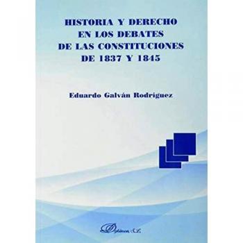 Historia y Derecho En los debates De Las Constituciones de 1837 y 1845