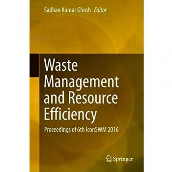 Waste Management and Resource Efficiency: Proceedings of 6th IconSWM 2016
