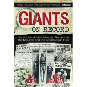 Giants on Record: America's Hidden History, Secrets in the Mounds and the Smithsonian Files
