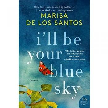 I'll Be Your Blue Sky: A Novel by Marisa de los Santos - Original Edition