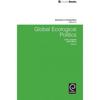 Global Ecological Politics: Advances in Ecopolitics Series, Volume 5