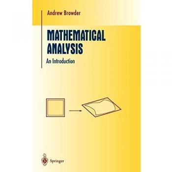 Mathematical Analysis: An Introduction by Andrew Browder