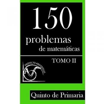 150 Problemas de Matemáticas para Quinto de Primaria
