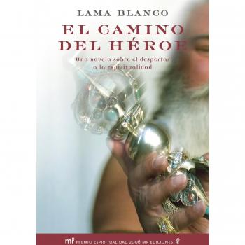 El camino del héroe: Una novela sobre el despertar de la humanidad