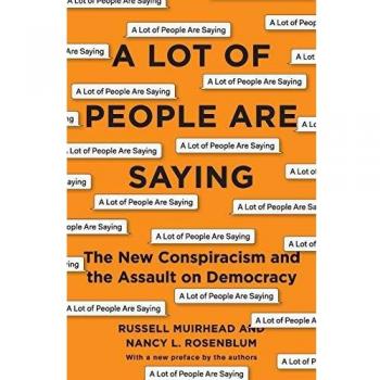 A Lot of People Are Saying: The New Conspiracism and the Assault on Democracy - Book by Nancy L. Rosenblum