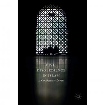 Civil Disobedience in Islam: A Contemporary Debate