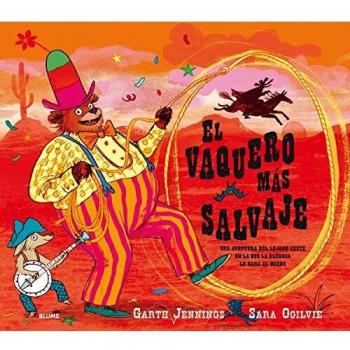 El Vaquero más sañvaje: Una aventura del Lejano Oeste en la que la alegría le gana al miedo - Jennings, Garth