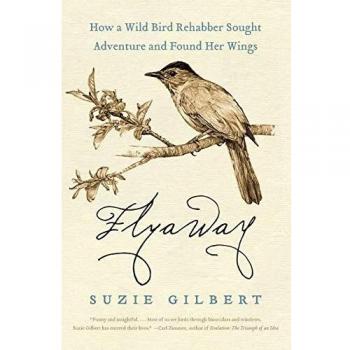Flyaway: A Wild Bird Rehabber's Journey to Adventure and Discovery