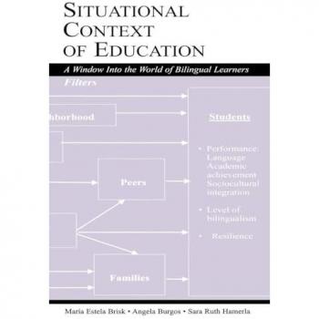 Situational Context of Education: A Window Into the World of Bilingual Learners