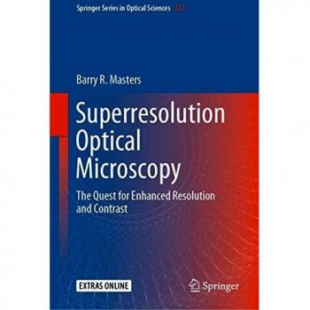Superresolution Optical Microscopy: The Quest for Enhanced Resolution and Contrast: 227