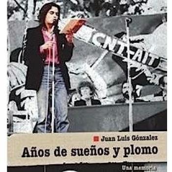 Años de sueños y plomo: Una memoria aleccionadora y crítica del movimiento libertario después de la dictadura