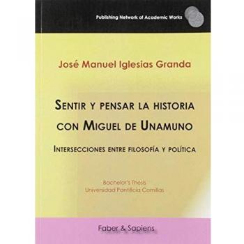 Sentir y pensar la historia con Miguel de Unamuno: Intersecciones entre filosofía y política