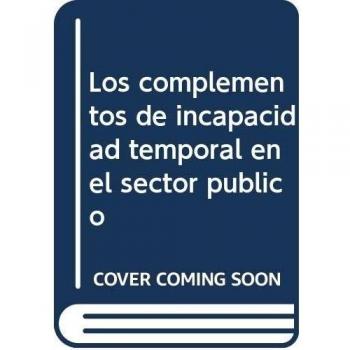 Los complementos de incapacidad temporal en el Sector público