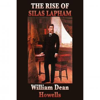 The Rise of Silas Lapham - Classic American Literature Novel by William Dean Howells