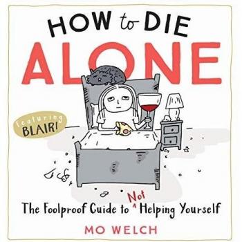 How to Die Alone: A Comprehensive Self-Help Guide for Embracing Solitude