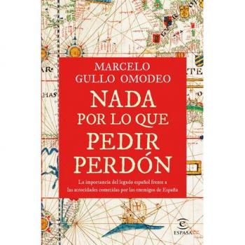 Nada por lo que pedir perdón: La importancia del legado español frente a las atrocidades cometidas por los enemigos de España