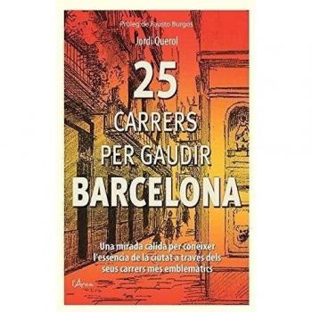 25 CARRERS PER GAUDIR BARCELONA: Una mirada càlida i diferent als carrers més significatius