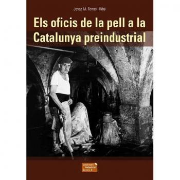 Els oficis de la pell a la Catalunya preindustrial - Josep M. Torras