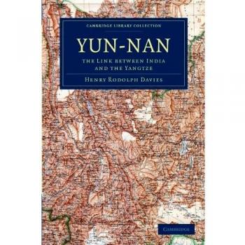 Yun-nan: El Vínculo entre India y el Yangtsé (Colección de Biblioteca de Cambridge - Viajes y Exploración en Asia) - Edición en Tapa Blanda