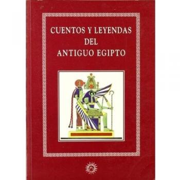 Cuentos y leyendas del antiguo Egipto - VV. AA.