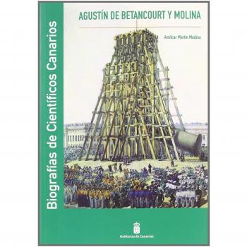 Agustín de Betancourt y Molina. Biografías de científicos canarios