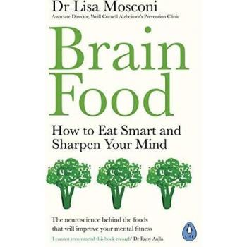 Comida para el Cerebro: Cómo Comer Inteligentemente y Agudizar Tu Mente - Dr. Lisa Mosconi