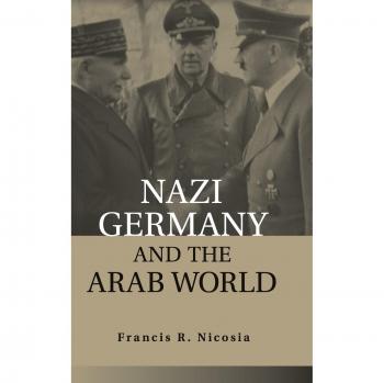 Nazi Germany and the Arab World: Historical Analysis by Francis R. Nicosia