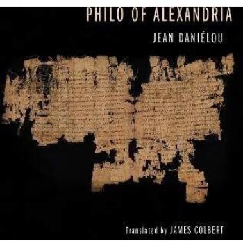 Philo of Alexandria: A Comprehensive Study of Hellenistic Philosophy and Jewish Thought