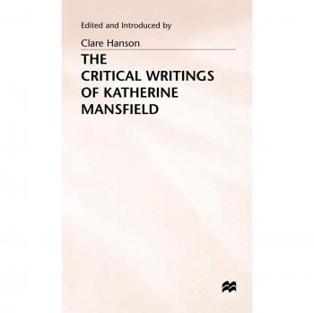 The Critical Writings of Katherine Mansfield