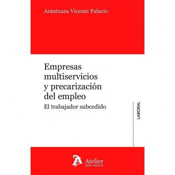 Empresas multiservicios y precarización del empleo.: El trabajador subcedido