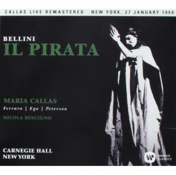 Bellini: Il pirata - Orchestra Of The American Opera Society Chorus Of The American Opera Society Nicola Rescigno Pier Miranda Ferraro Vv.aa. Maria Callas