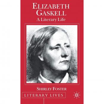 Elizabeth Gaskell: A Literary Life