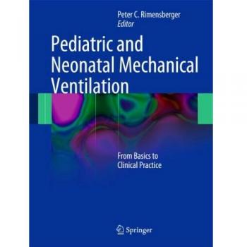 Pediatric and Neonatal Mechanical Ventilation: From Basics to Clinical Practice